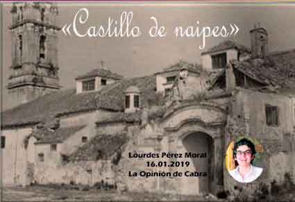 «Castillo de naipes» artículo de Lourdes Pérez Moral  publicado del 16.01.2019 en La Opinión de Cabra