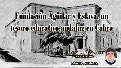 «Fundación Aguilar y Eslava, un tesoro educativo andaluz en Cabra»</span> artículo de Pepe Moreno Álvarez