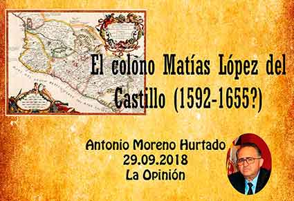 «El colono Matías López del Castillo (1592-1655?)» artículo de  Antonio Moreno Hurtado del  30.09.2018 en La Opinión de Cabra.